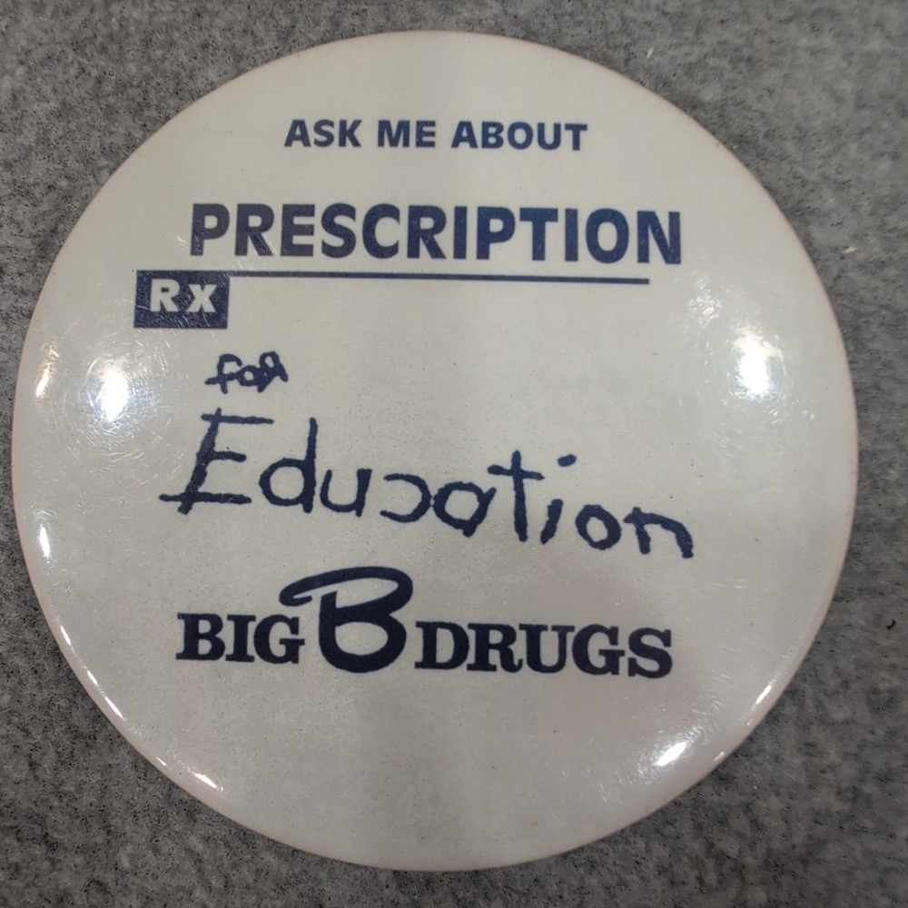 Big B Drugs Prescription for Education Pin Button RX Ask Me About Pinback - Picture 1 of 2